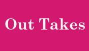 Out Takes